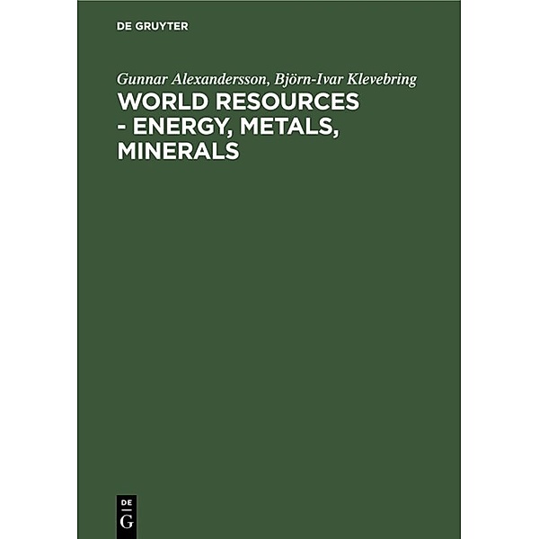 World resources - Energy, metals, minerals, Gunnar Alexandersson, Björn-Ivar Klevebring