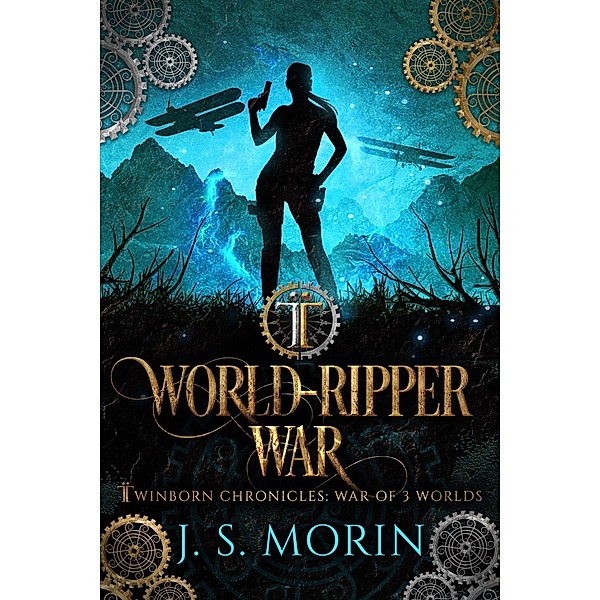 World-Ripper War (Twinborn Chronicles, #6) / Twinborn Chronicles, J. S. Morin