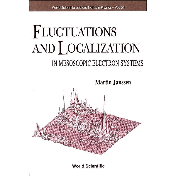 World Scientific Lecture Notes In Physics: Fluctuations And Localization In Mesoscopic Electron Systems, Martin Janssen