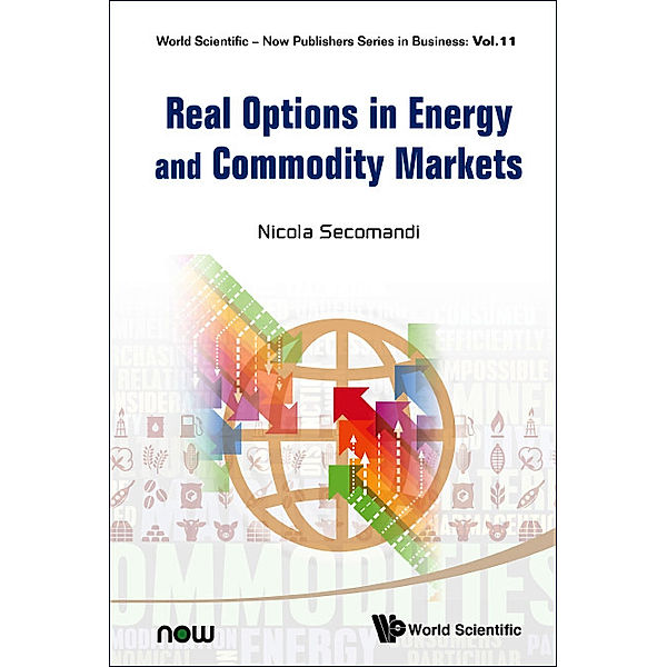World Scientific-now Publishers Series In Business: Real Options In Energy And Commodity Markets