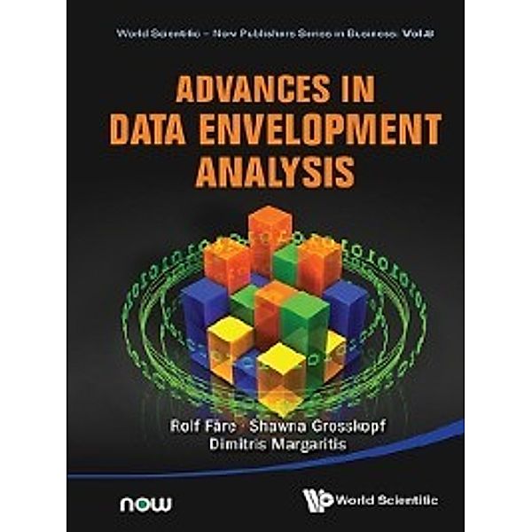 World Scientific-Now Publishers Series in Business: Advances in Data Envelopment Analysis, Shawna Grosskopf, Rolf Färe, Dimitris Margaritis