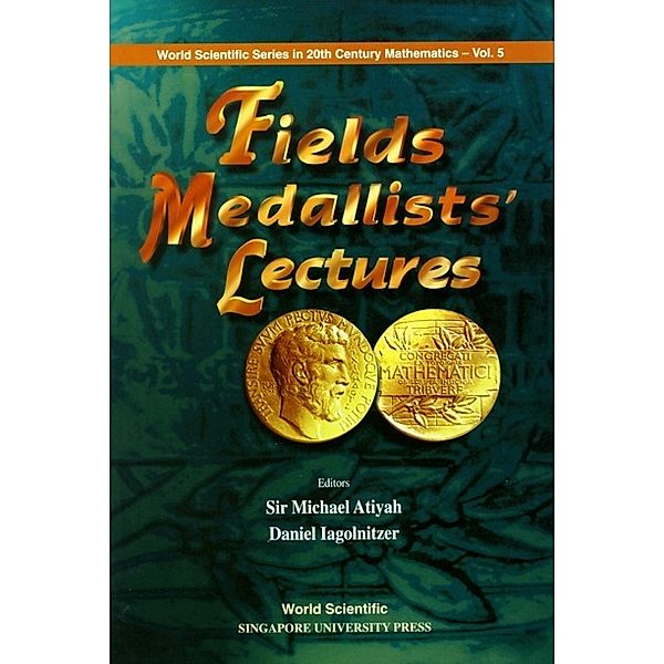 World Scientific Series In 20th Century Mathematics: Fields Medallists' Lectures, Daniel Iagolnitzer, Michael Atiyah