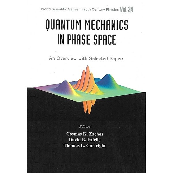 World Scientific Series In 20th Century Physics: Quantum Mechanics In Phase Space: An Overview With Selected Papers
