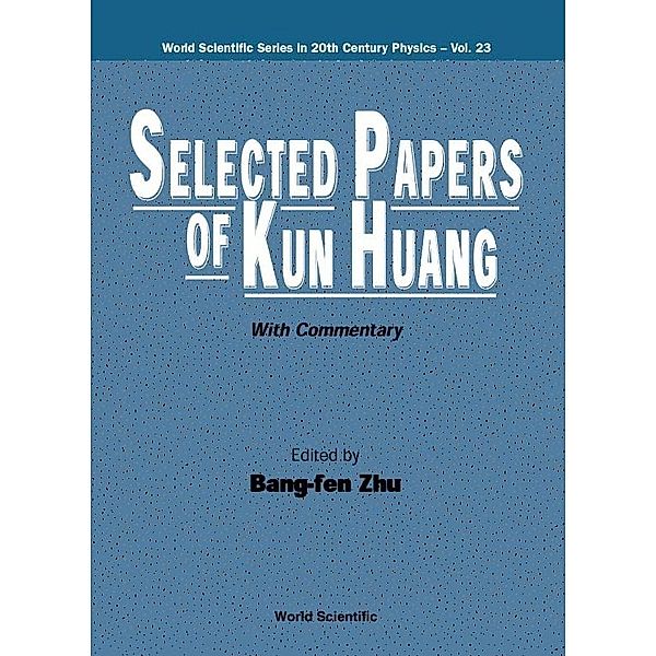 World Scientific Series In 20th Century Physics: Selected Papers Of Kun Huang (With Commentary)