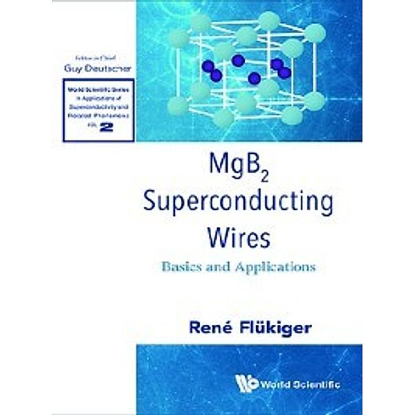 World Scientific Series in Applications of Superconductivity and Related Phenomena: MgB2 Superconducting Wires