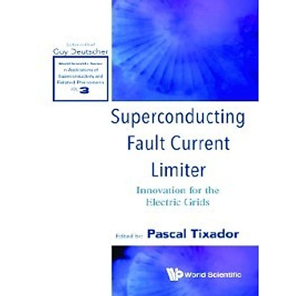 World Scientific Series in Applications of Superconductivity and Related Phenomena: Superconducting Fault Current Limiter