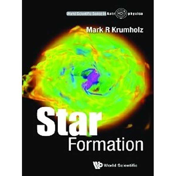 World Scientific Series in Astrophysics: Star Formation, Mark R Krumholz