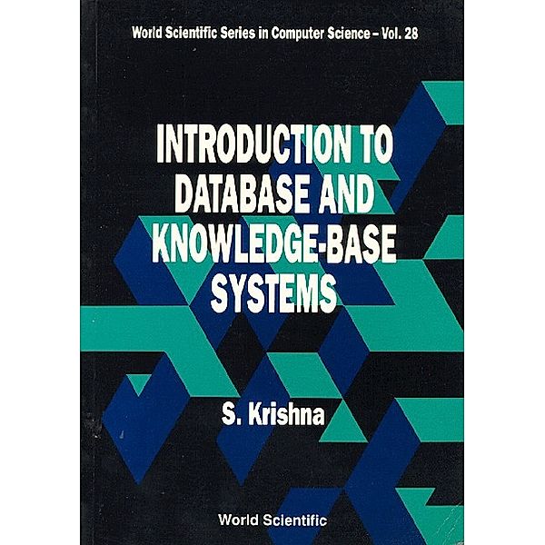 World Scientific Series in Computer Science: Introduction to Database and Knowledge-Base Systems, S Krishna