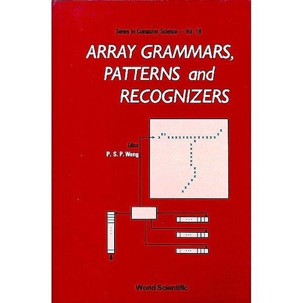 World Scientific Series In Computer Science: Array Grammars, Patterns And Recognizers