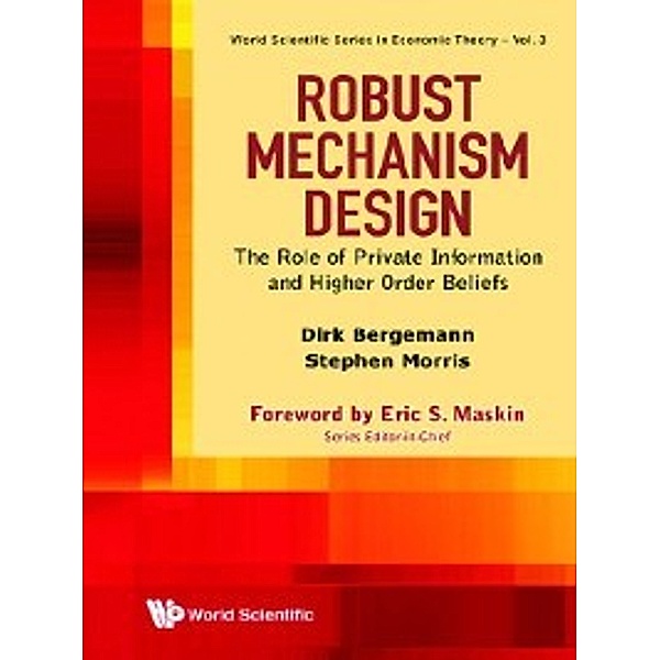 World Scientific Series in Economic Theory: Robust Mechanism Design, Stephen Morris, Dirk Bergemann