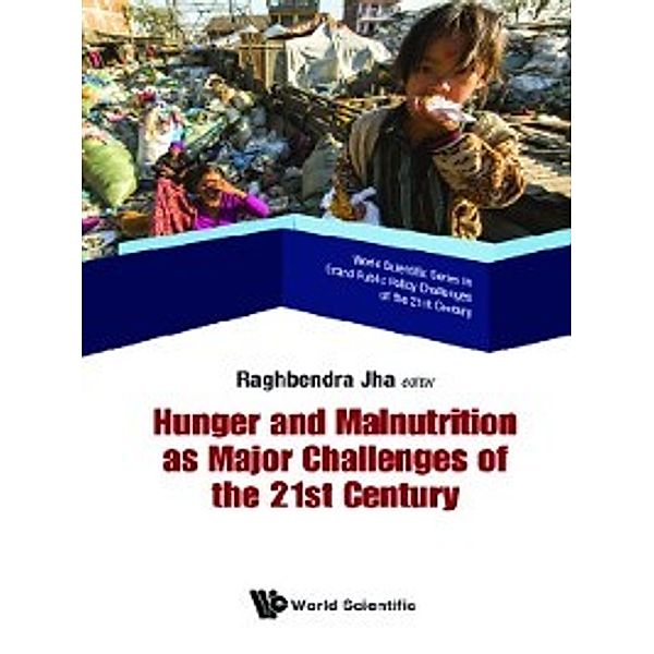 World Scientific Series in Grand Public Policy Challenges of the 21st Century: Hunger and Malnutrition as Major Challenges of the 21st Century