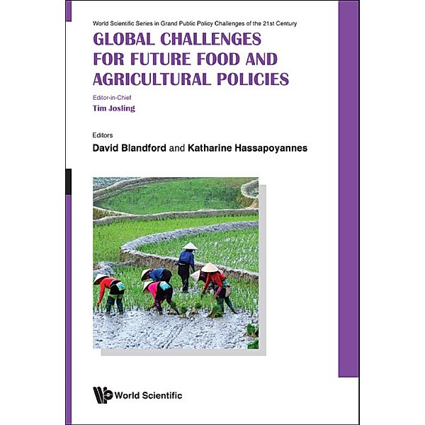 World Scientific Series in Grand Public Policy Challenges of the 21st Century: Global Challenges for Future Food and Agricultural Policies