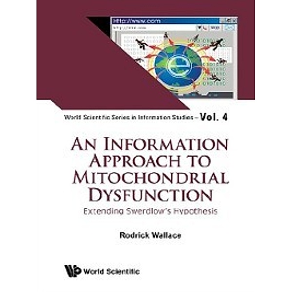 World Scientific Series in Information Studies: An Information Approach to Mitochondrial Dysfunction, Rodrick Wallace