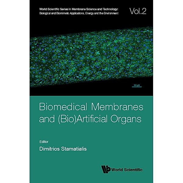 World Scientific Series in Membrane Science and Technology: Biological and Biomimetic Applications, Energy and the Environment: Biomedical Membranes and (Bio)Artificial Organs