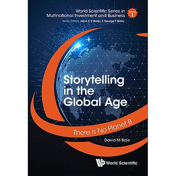 World Scientific Series in Multinational Investment and Business: Storytelling in the Global Age, David M Boje