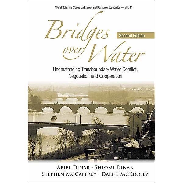 World Scientific Series on Environmental and Energy Economics and Policy: Bridges Over Water, Ariel Dinar, Stephen McCaffrey, Shlomi Dinar, Daene McKinney