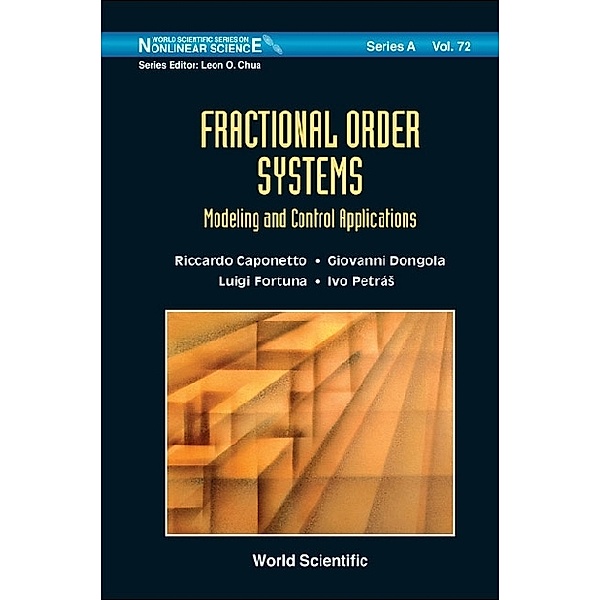 World Scientific Series On Nonlinear Science Series A: Fractional Order Systems: Modeling And Control Applications, Luigi Fortuna, Giovanni Dongola, Riccardo Caponetto