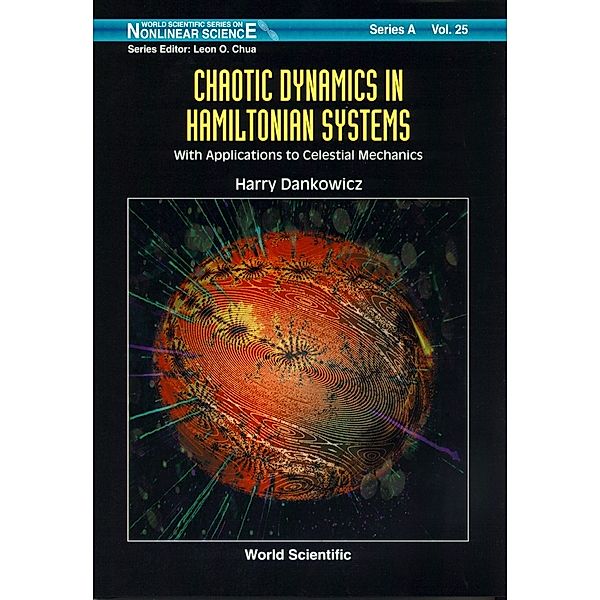 World Scientific Series On Nonlinear Science Series A: Chaotic Dynamics In Hamiltonian Systems: With Applications To Celestial Mechanics, Harry Dankowicz