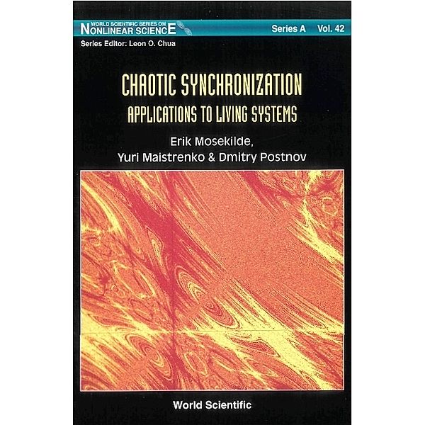 World Scientific Series On Nonlinear Science Series A: Chaotic Synchronization: Applications To Living Systems, Erik Mosekilde, Dmitry Postnov, Yuri L Maistrenko