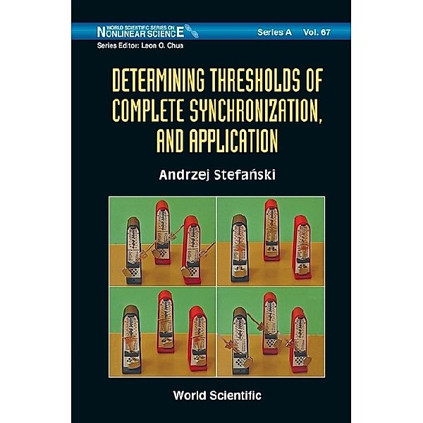 World Scientific Series On Nonlinear Science Series A: Determining Thresholds Of Complete Synchronization, And Application, Andrzej Stefanski