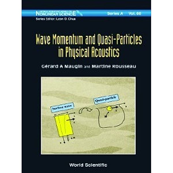 World Scientific Series on Nonlinear Science Series A: Wave Momentum and Quasi-Particles in Physical Acoustics, Martine Rousseau, Gérard A Maugin