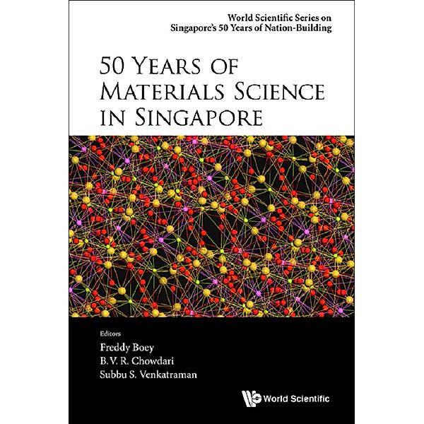 WORLD SCIENTIFIC SERIES ON SINGAPORE'S 50 YEARS OF NATION-BUILDING: 50 Years of Materials Science in Singapore