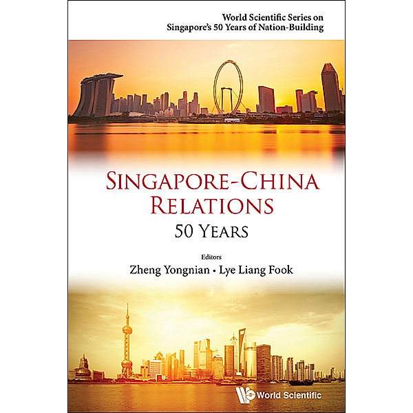 World Scientific Series On Singapore's 50 Years Of Nation-building: Singapore-china Relations: 50 Years