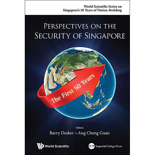 World Scientific Series On Singapore's 50 Years Of Nation-building: Perspectives On The Security Of Singapore: The First 50 Years