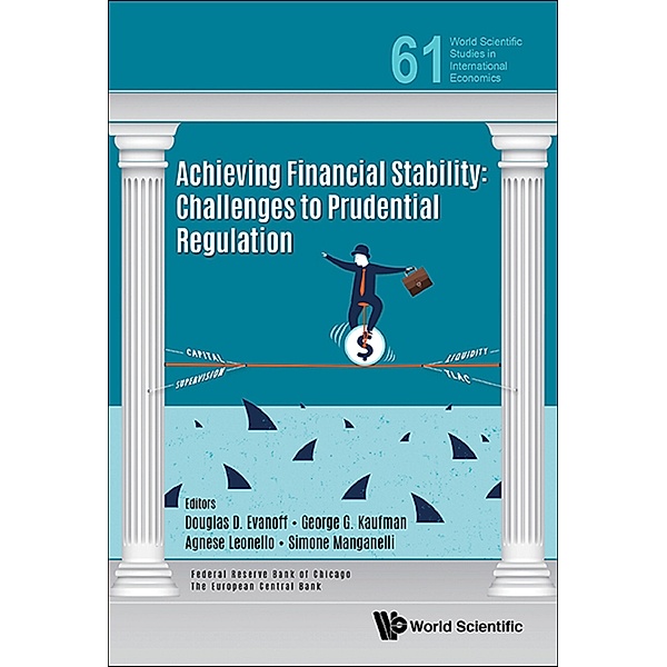 World Scientific Studies In International Economics: Achieving Financial Stability: Challenges To Prudential Regulation