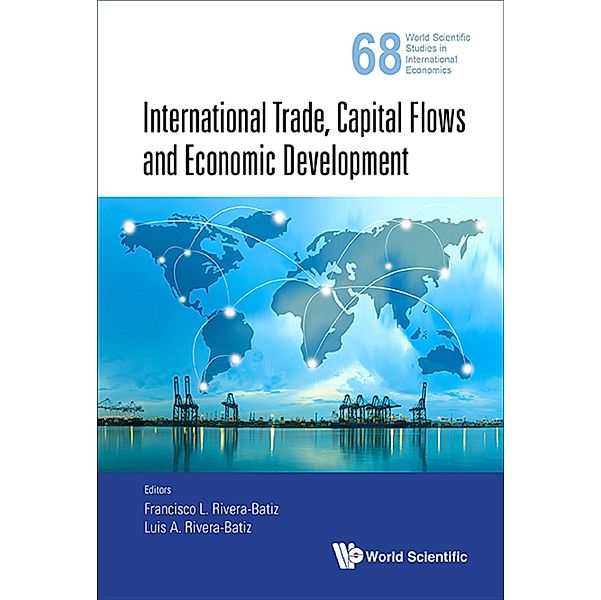 World Scientific Studies in International Economics: International Trade, Capital Flows and Economic Development