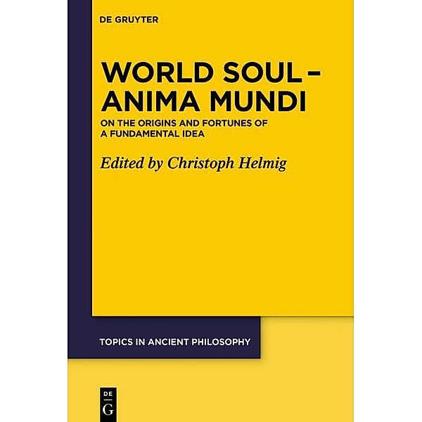 World Soul - Anima Mundi / Topics in Ancient Philosophy Bd.8