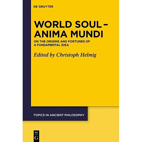 World Soul - Anima Mundi / Topics in Ancient Philosophy / Themen der antiken Philosophie Bd.8
