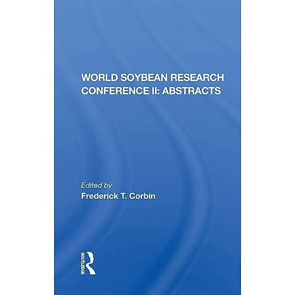 World Soybean Research Conference Ii, Abstracts, Frederick T Corbin