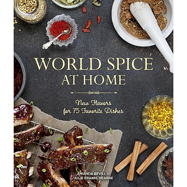 World Spice at Home, Amanda Bevill, Julie Kramis Hearne