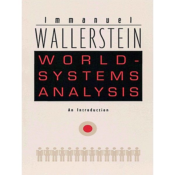 World-Systems Analysis / a John Hope Franklin Center Book, Wallerstein Immanuel Wallerstein