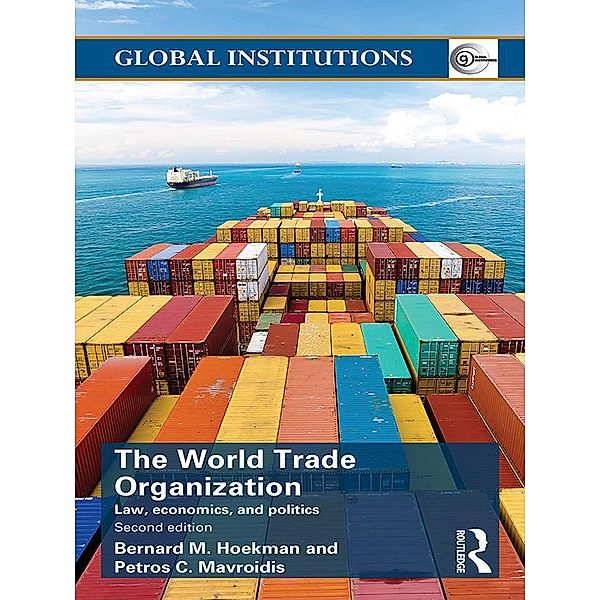World Trade Organization (WTO) / Global Institutions, Bernard M. Hoekman, Petros C. Mavroidis