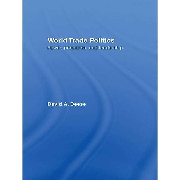World Trade Politics, David A. Deese