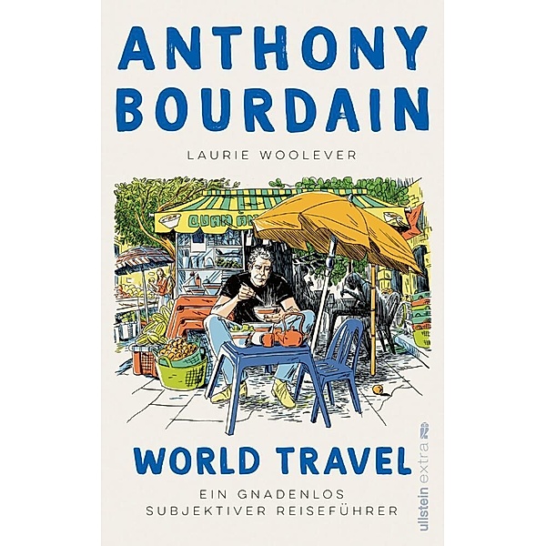 World Travel, Anthony Bourdain, Laurie Woolever