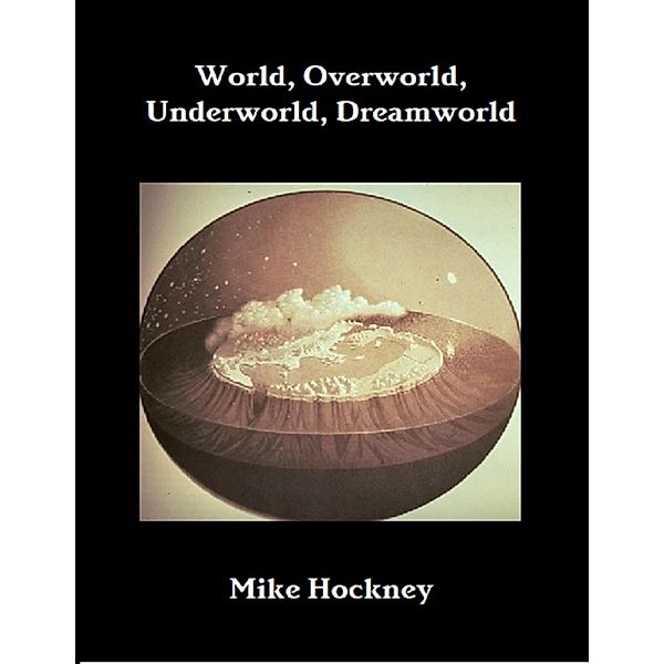 World, Underworld, Overworld, Dreamworld, Mike Hockney