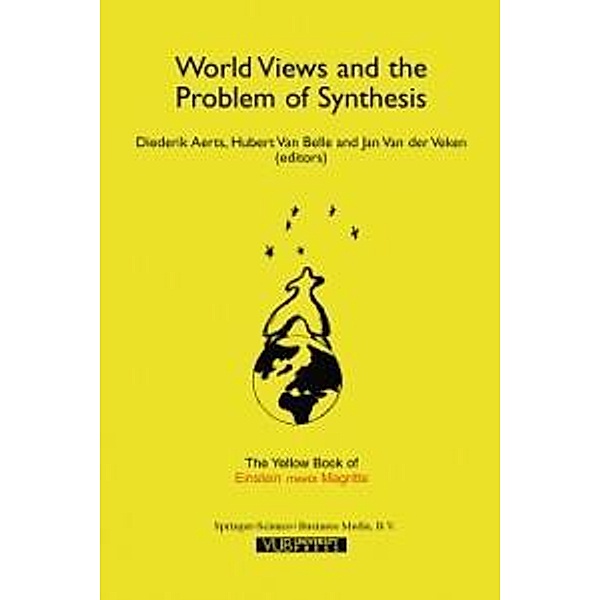 World Views and the Problem of Synthesis / Einstein Meets Magritte: An Interdisciplinary Reflection on Science, Nature, Art, Human Action and Society Bd.4