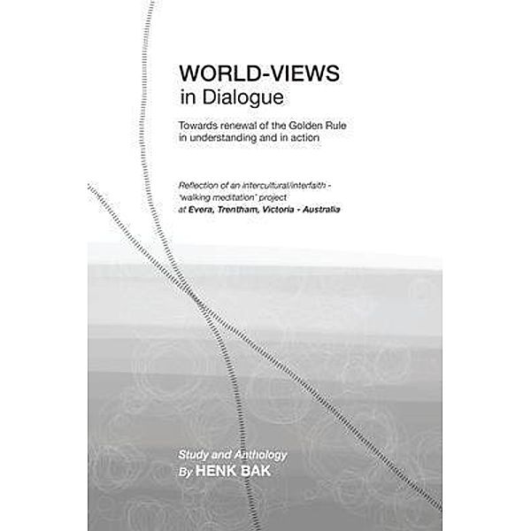 World-Views in Dialogue, Henk Bak
