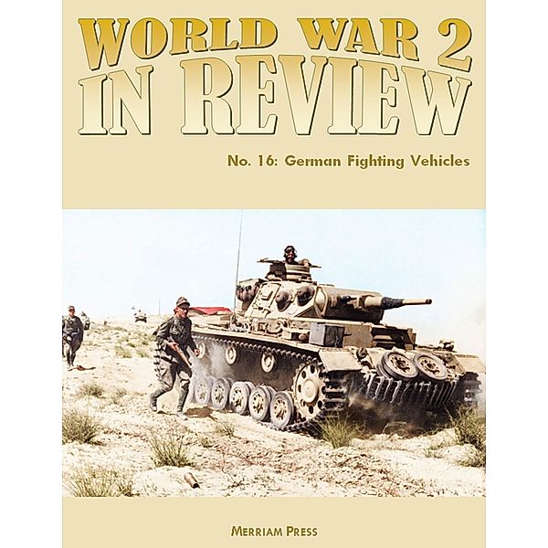 World War 2 In Review No. 16: German Fighting Vehicles, Merriam Press