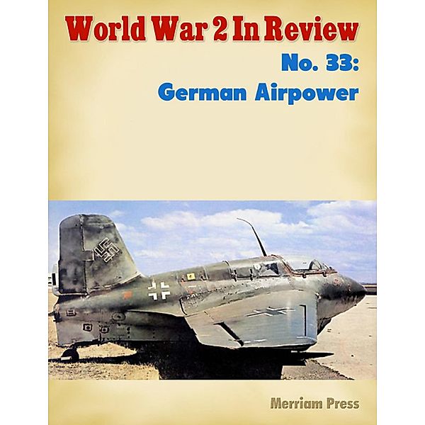 World War 2 In Review No. 33: German Airpower, Merriam Press