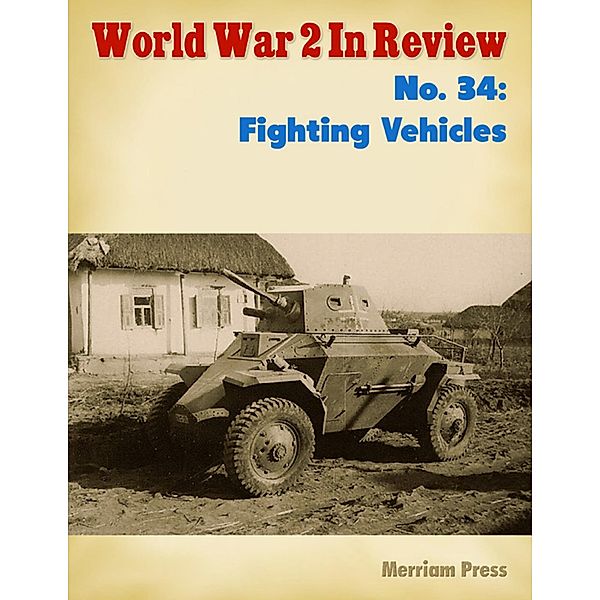 World War 2 In Review No. 34: Fighting Vehicles, Merriam Press