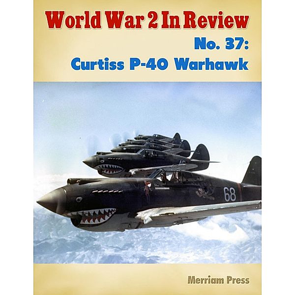 World War 2 In Review No. 37: Curtiss P-40 Warhawk, Merriam Press