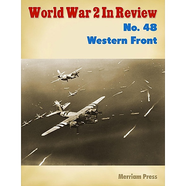 World War 2 In Review No. 48: Western Front, Merriam Press