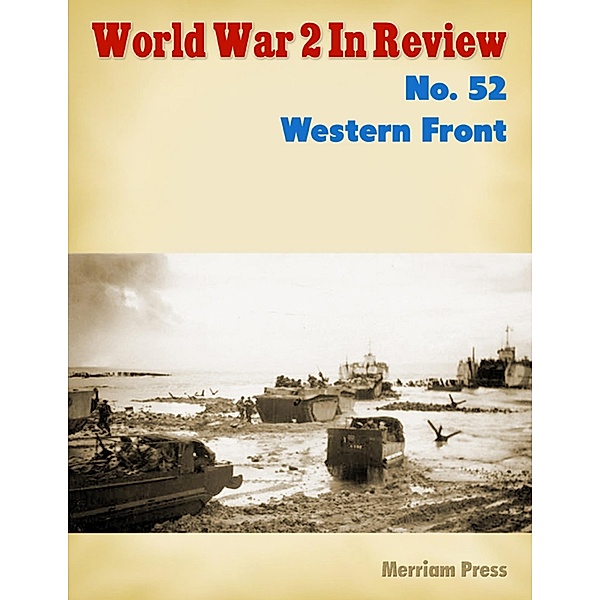 World War 2 In Review No. 52: Western Front, Merriam Press