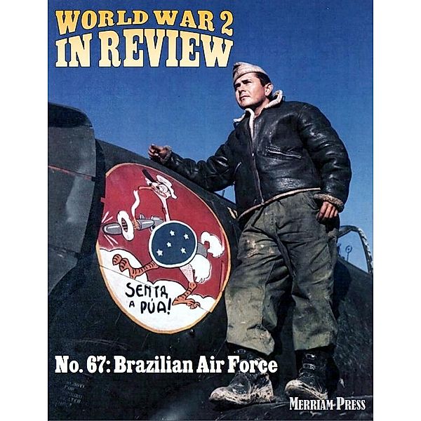 World War 2 In Review No. 67: Brazilian Air Force, Merriam Press