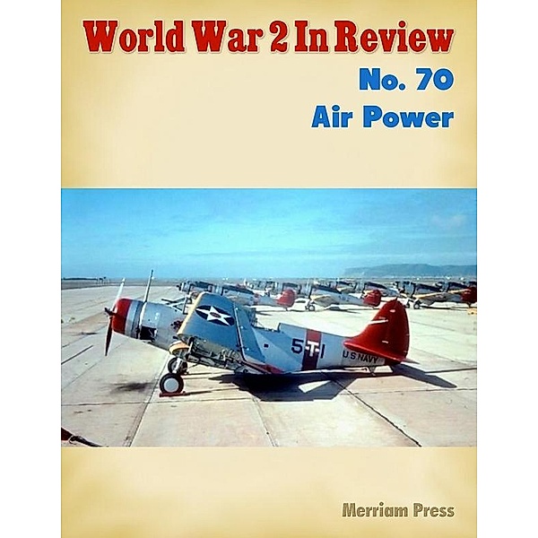 World War 2 In Review No. 70: Air Power, Merriam Press