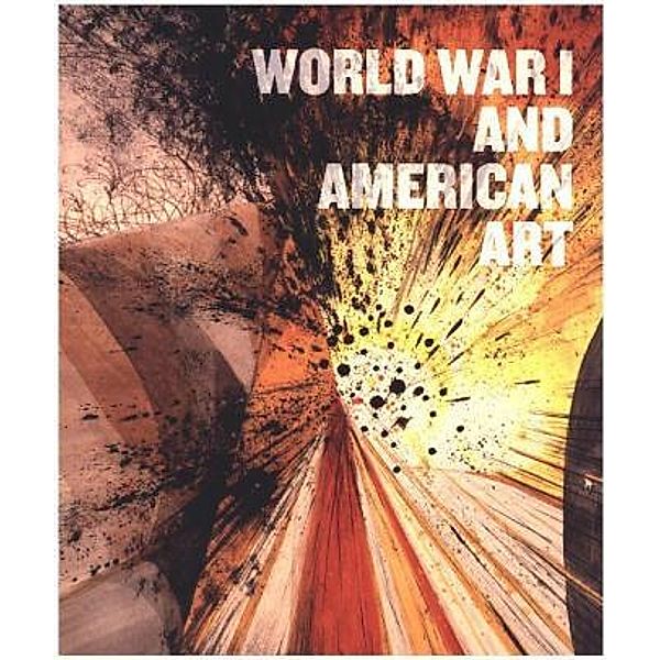 World War I and American Art, Robert Cozzolino, Anne Classen Knutson, David M. Lubin